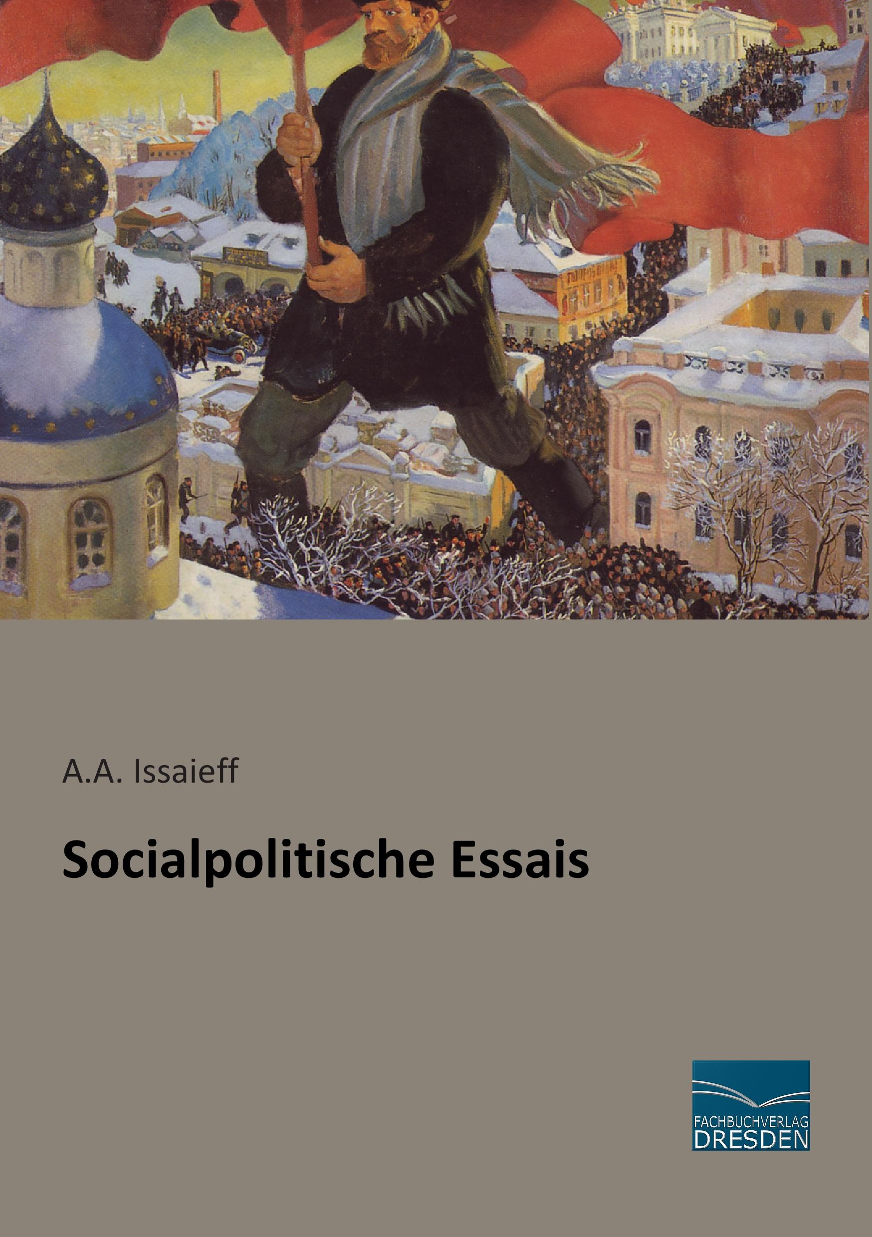 Socialpolitische Essais | A. A. Issaieff | Taschenbuch | Paperback | 360 S. | Deutsch | 2015 | Fachbuchverlag-Dresden | EAN 9783956927164 - Issaieff, A. A.