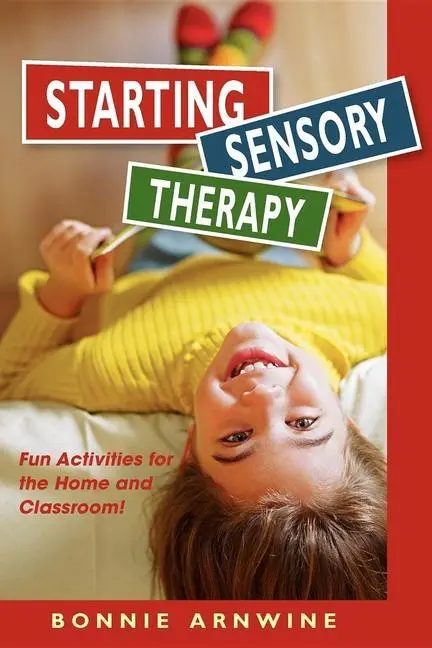 Cover: 9781935567264 | Starting Sensory Therapy | Fun Activities for the Home and Classroom!