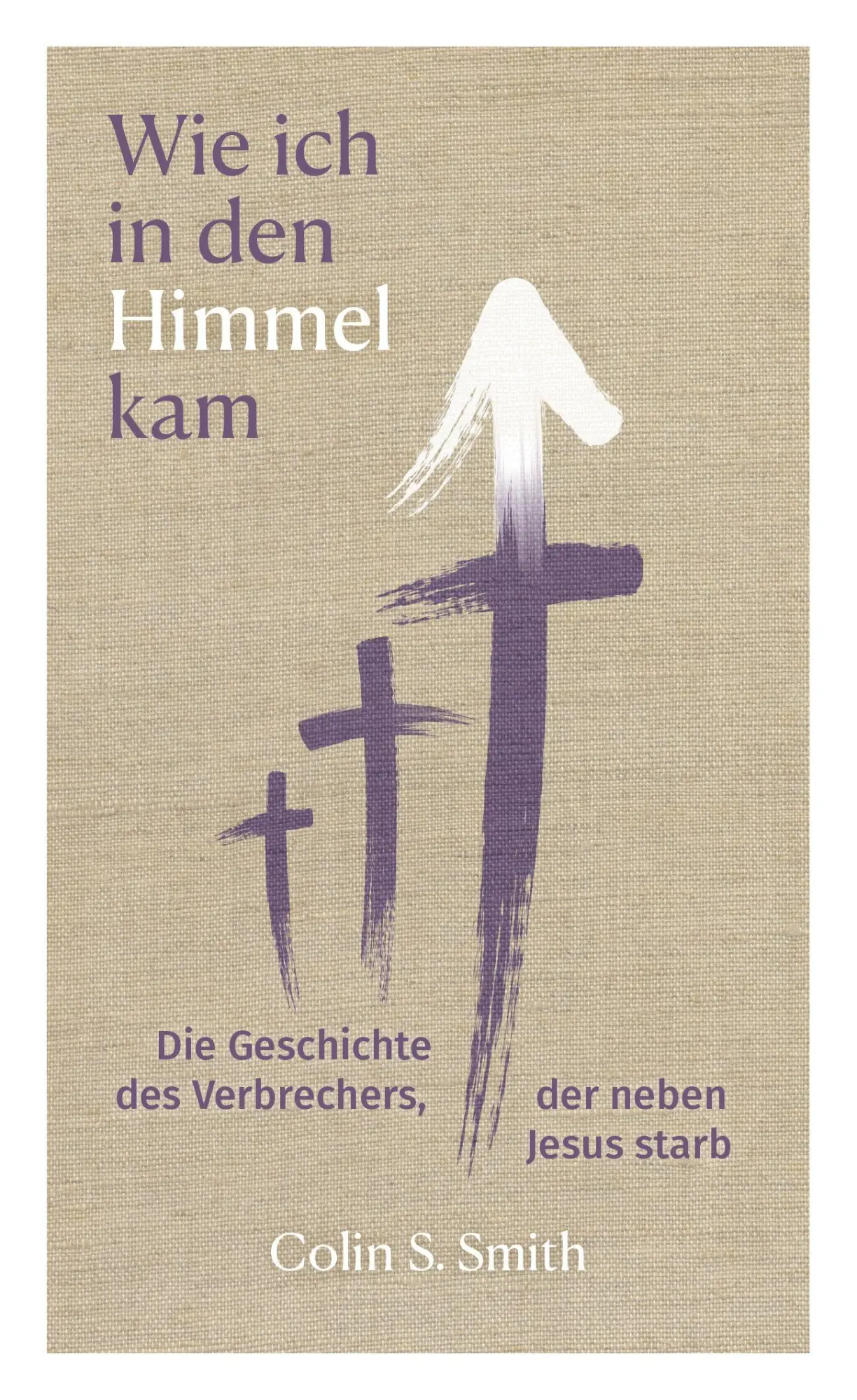 Cover: 9783866997264 | Wie ich in den Himmel kam | Colin S. Smith | Taschenbuch | 112 S.