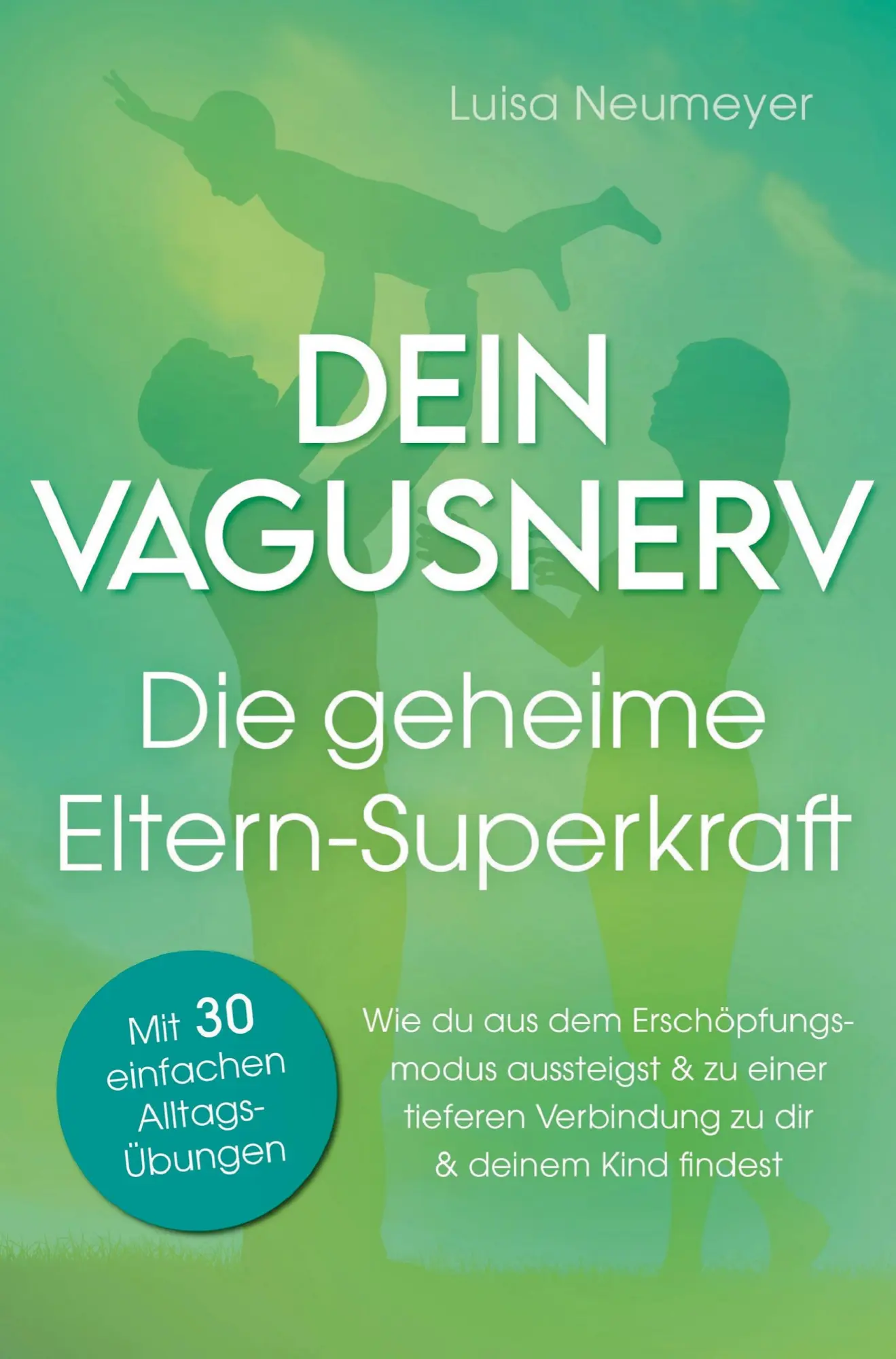 Cover: 9783982727264 | Dein Vagusnerv: Die geheime Eltern-Superkraft. | Luisa Neumeyer | Buch