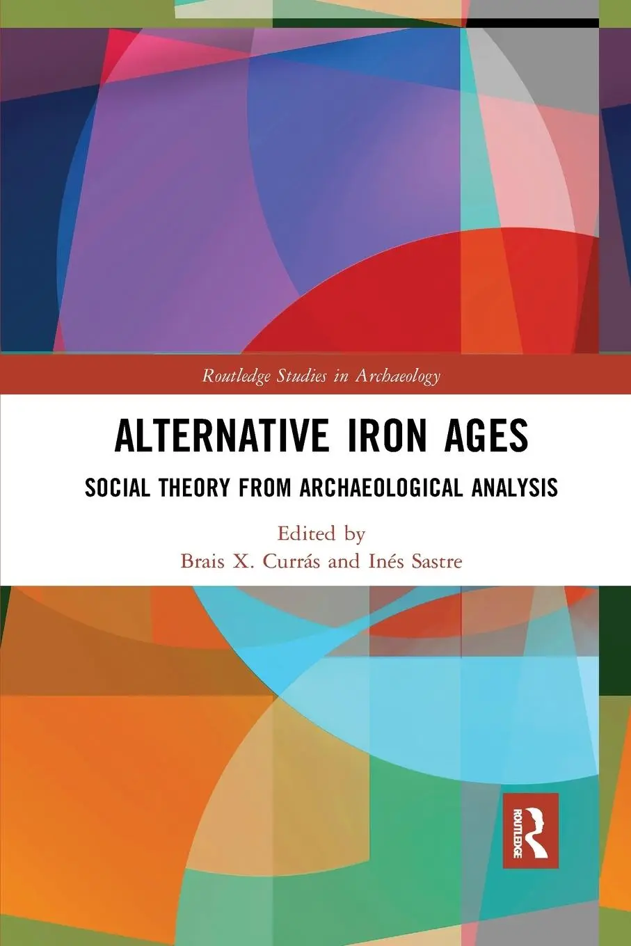 Cover: 9780367777364 | Alternative Iron Ages | Social Theory from Archaeological Analysis