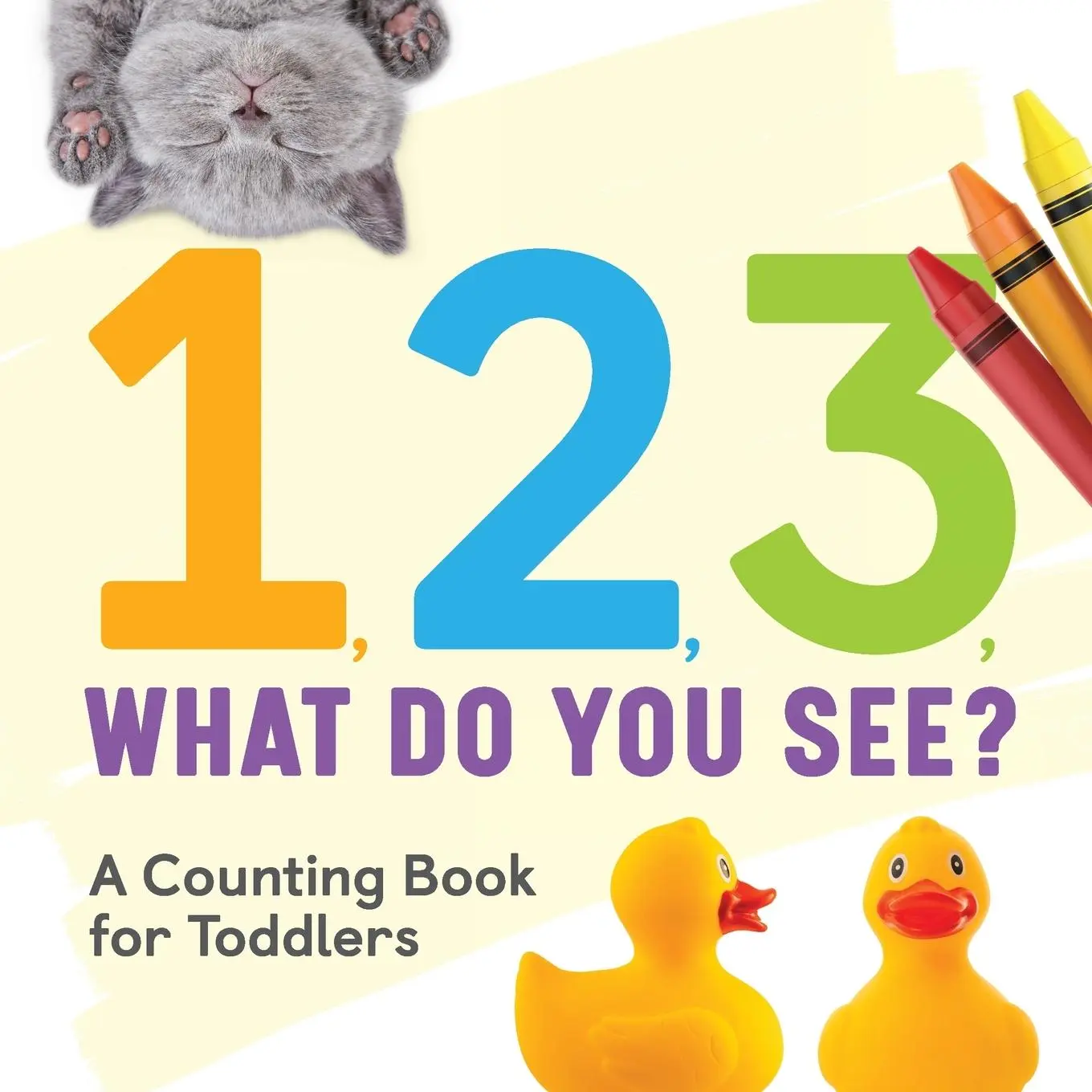 Cover: 9781648767364 | 1, 2, 3, What Do You See? | A Counting Book for Toddlers | Press