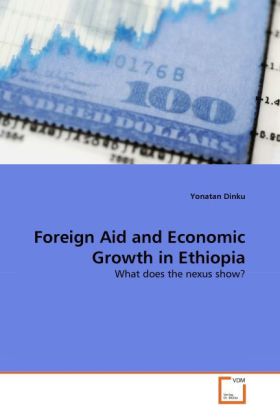 Foreign Aid and Economic Growth in Ethiopia | What does the nexus show? | Yonatan Dinku | Taschenbuch | Englisch | VDM Verlag Dr. Müller | EAN 9783639347364 - Dinku, Yonatan