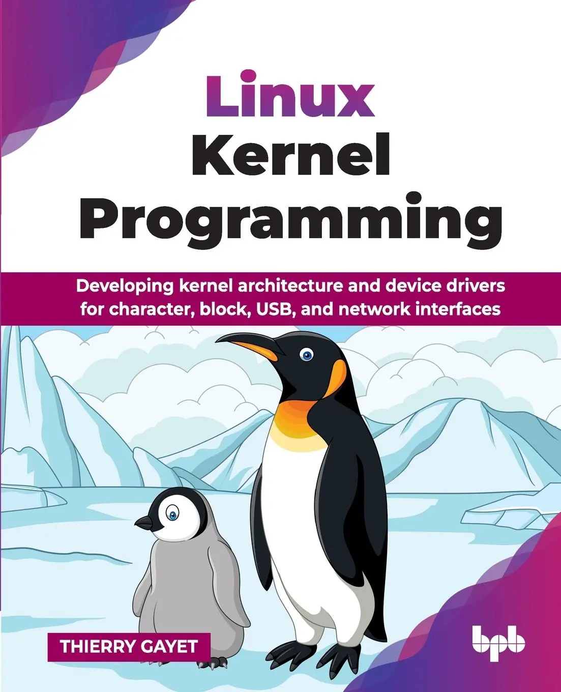Cover: 9789365897364 | Linux Kernel Programming | Thierry Gayet | Taschenbuch | Englisch Cover: 9789365897364 | Linux Kernel Programming | Thierry Gayet | Taschenbuch | Englisch