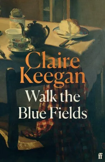 Cover: 9780571397464 | Walk the Blue Fields | 'Pure magic.' Colm Toibin | Claire Keegan