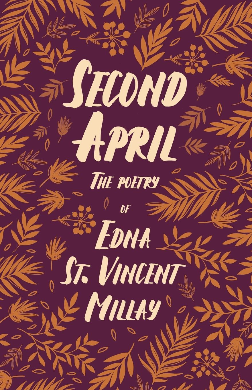Cover: 9781528717564 | Second April | The Poetry of Edna St. Vincent Millay | Millay | Buch