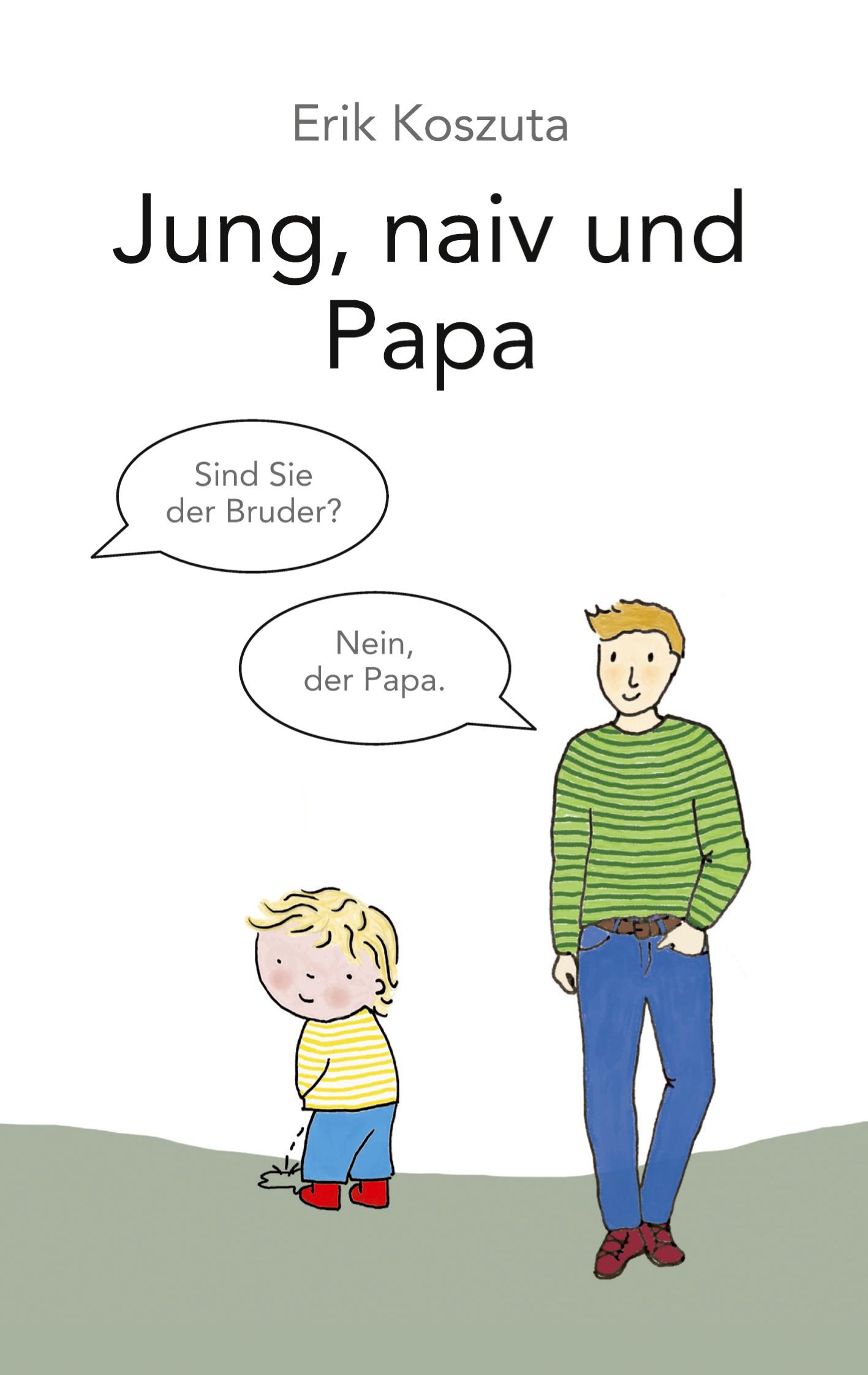 Cover: 9783347587564 | Jung, naiv und Papa | Erik Koszuta | Taschenbuch | Paperback | 148 S.
