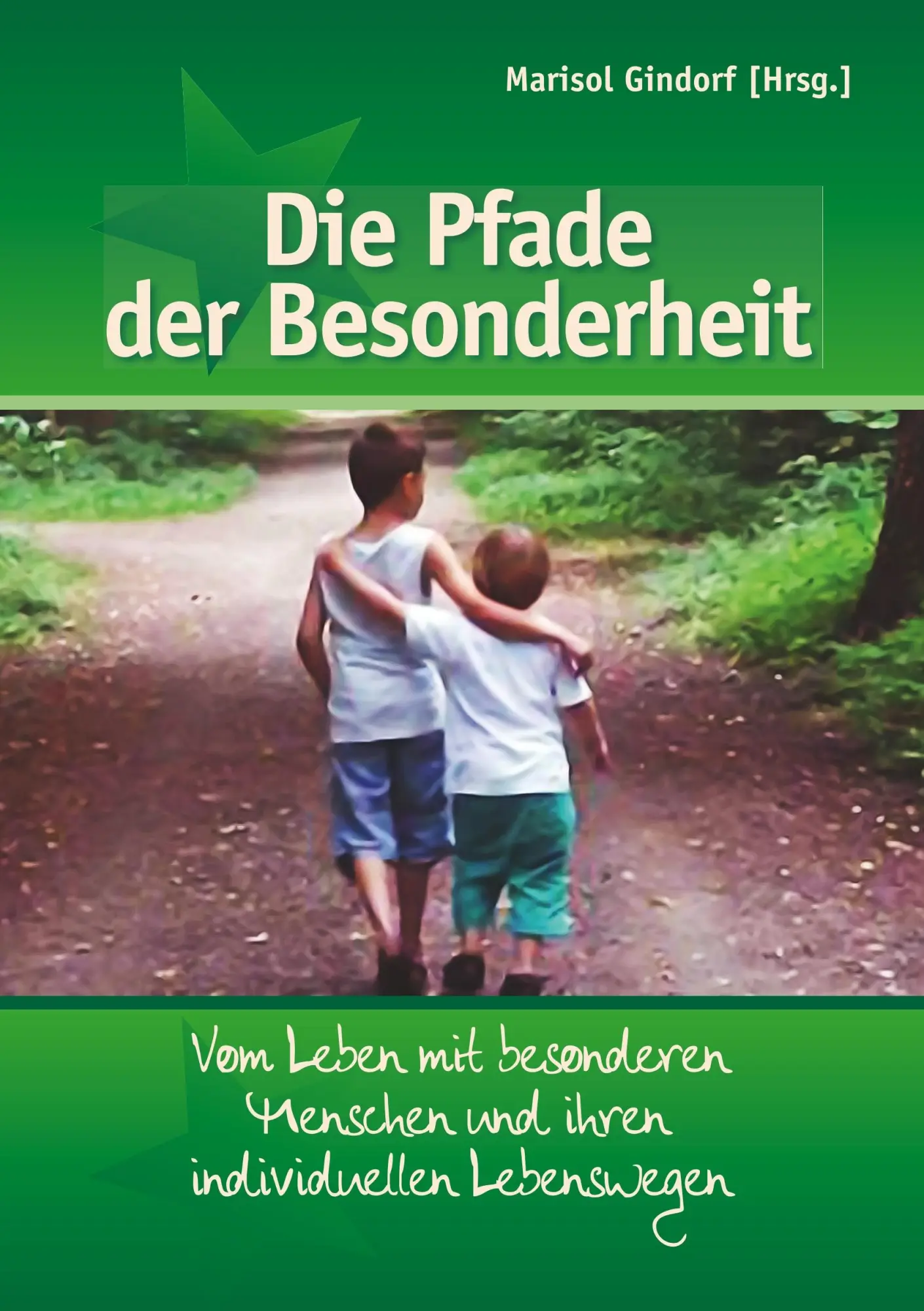 Die Pfade der Besonderheit: Vom Leben mit besonderen Menschen und ihren individuellen Lebenswegen