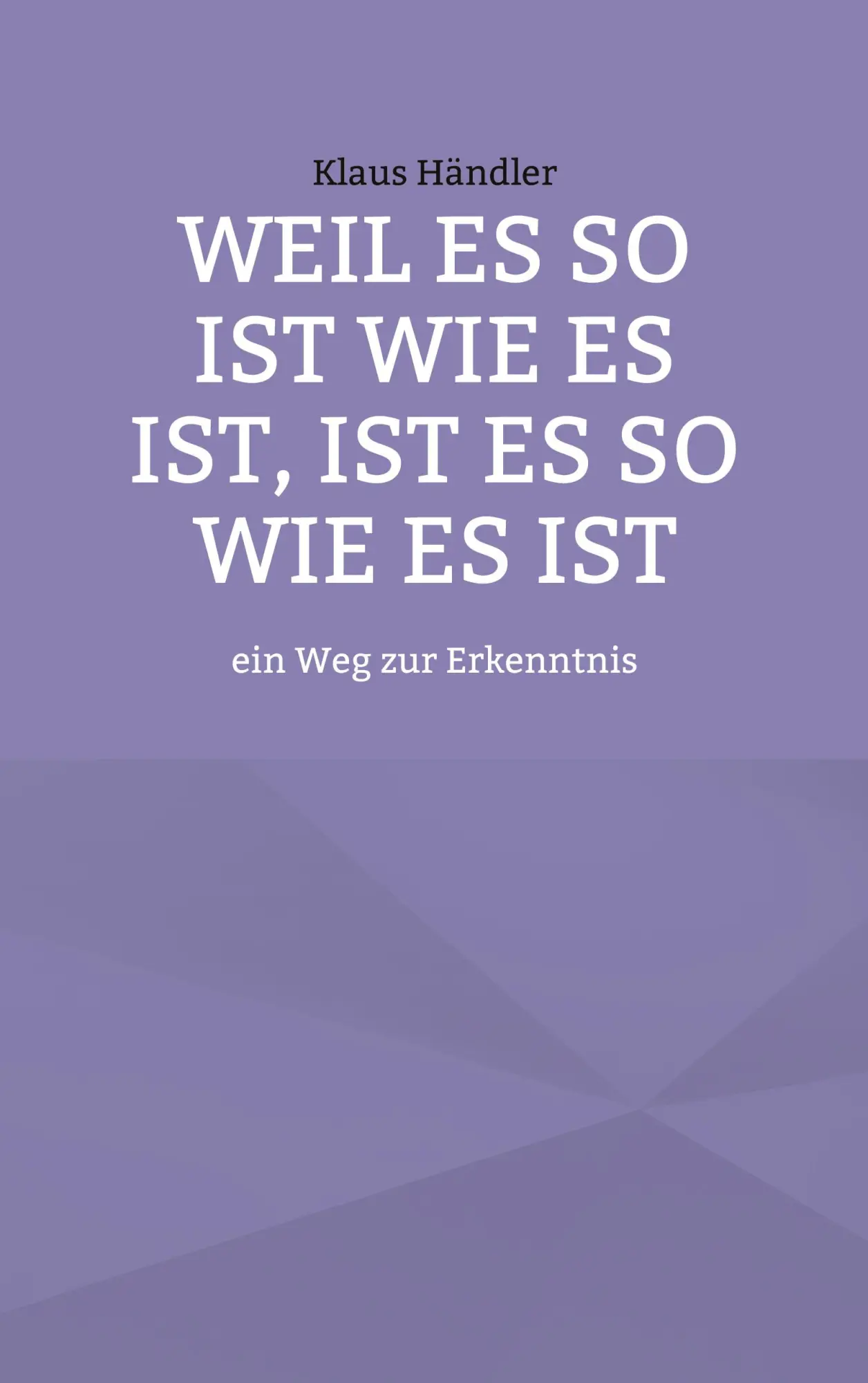 Cover: 9783756217564 | Weil es so ist wie es ist, ist es so wie es ist | Klaus Händler | Buch