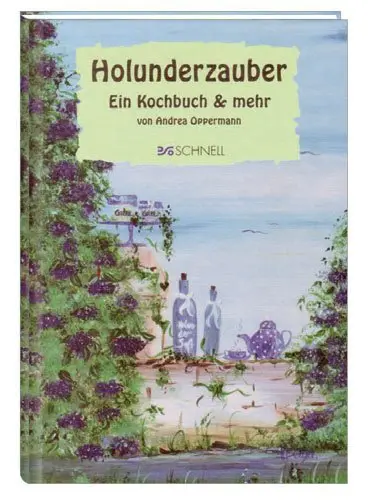 Cover: 9783877167564 | Holunderzauber | Ein Kochbuch &amp; mehr | Andrea Oppermann | Buch | 2004