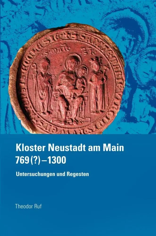 Kloster Neustadt am Main 769 (?) - 1300 - Theodor Ruf Gebunden