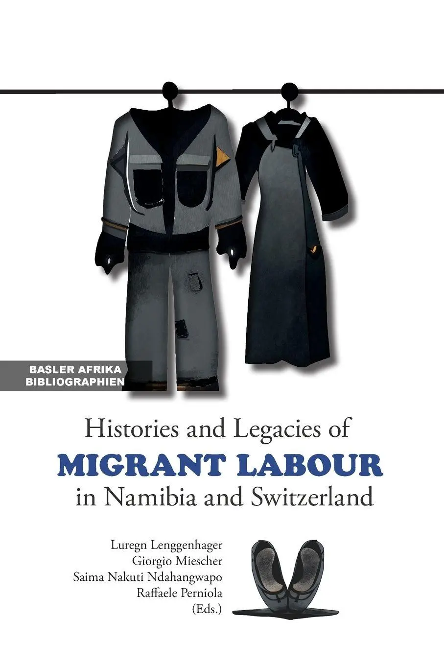 Cover: 9783906927664 | Histories and Legacies of Migrant Labour in Namibia and Switzerland