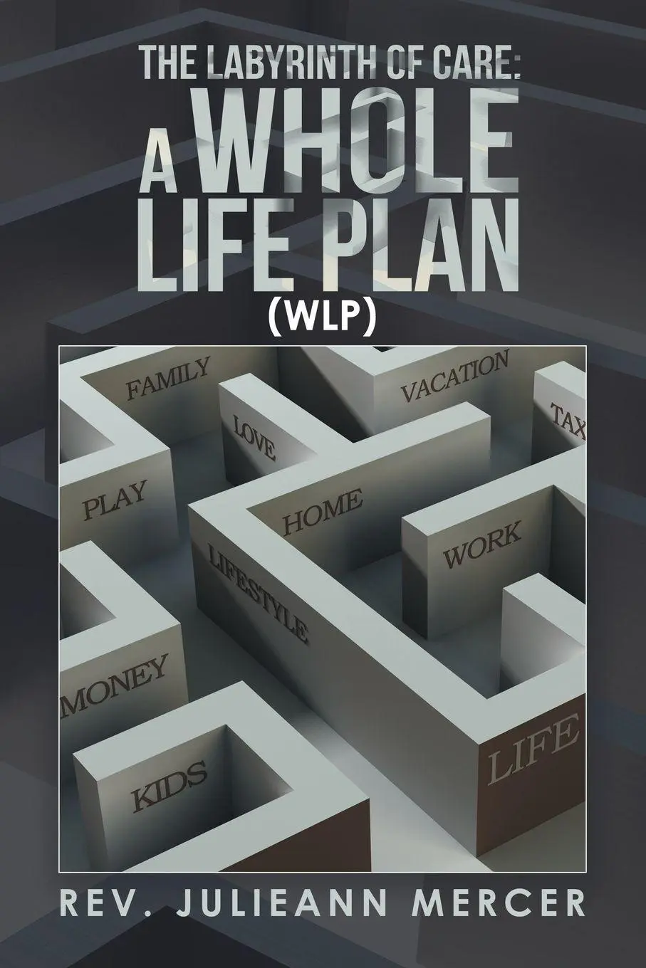 Cover: 9798765227664 | The Labyrinth of Care | a Whole Life Plan | Rev. JulieAnn Mercer