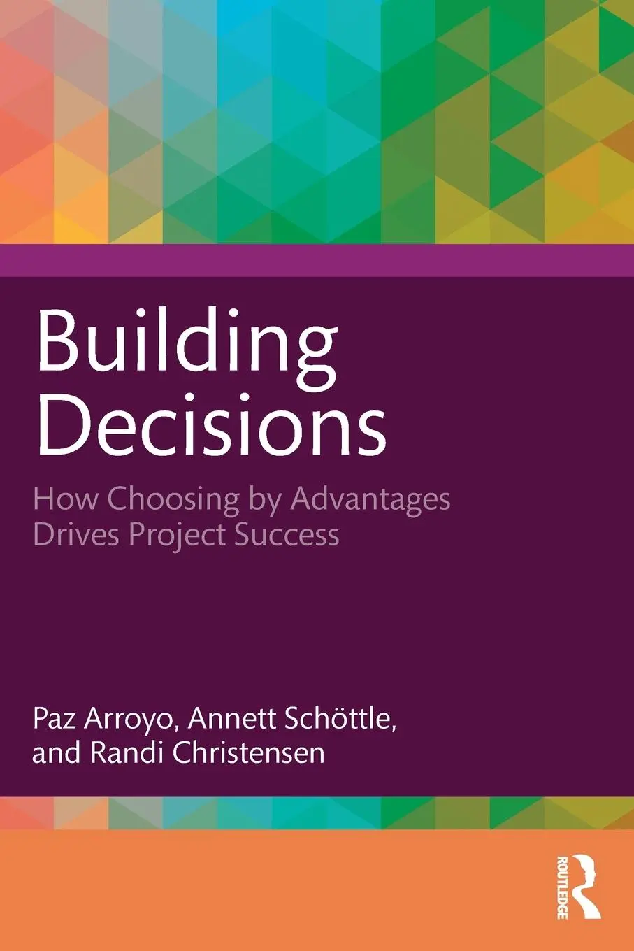 Cover: 9781032847764 | Building Decisions | How Choosing by Advantages Drives Project Success