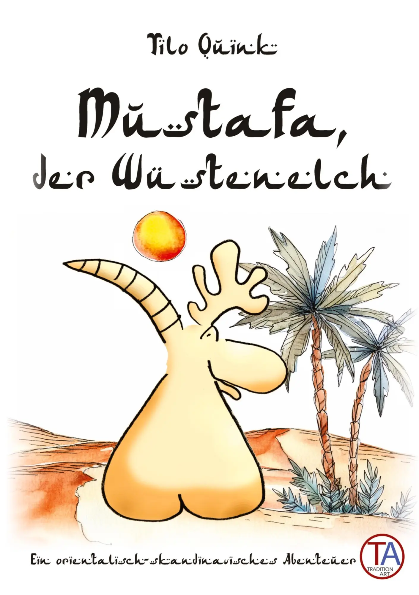 Cover: 9783384267764 | Mustafa, der Wüstenelch | Ein orientalisch-skandinavisches Abenteuer