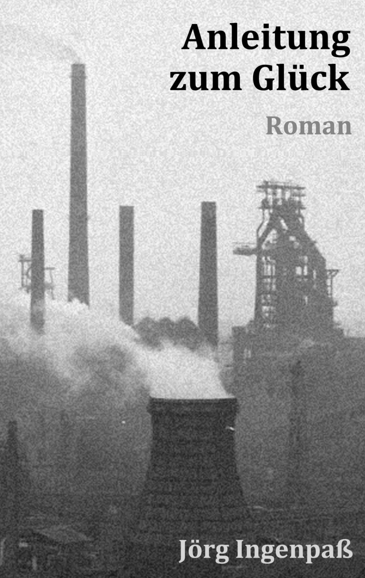 Cover: 9783757807764 | Anleitung zum Glück | Roman | Jörg Ingenpaß | Taschenbuch | 608 S.