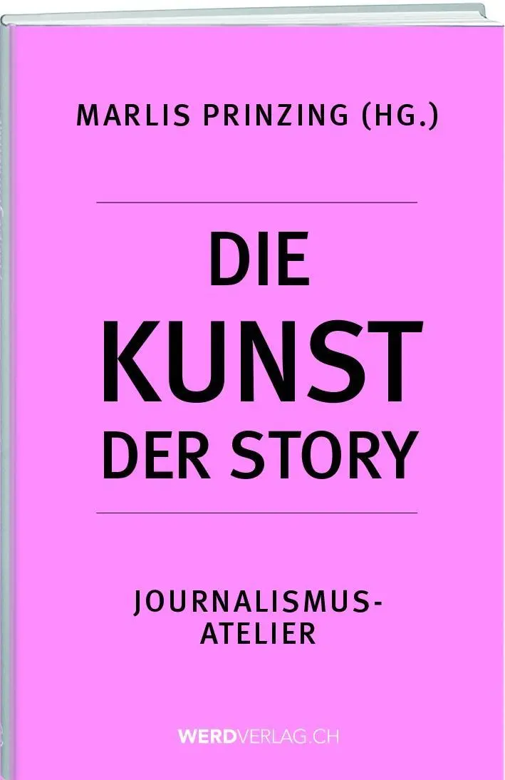 Cover: 9783859327764 | Die Kunst der Story | Journalismus-Atelier 2 | Marlis Prinzing | Buch