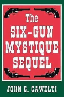 Cover: 9780879727864 | Cawelti, J: Six-Gun Mystique Sequel | John G. Cawelti | Taschenbuch