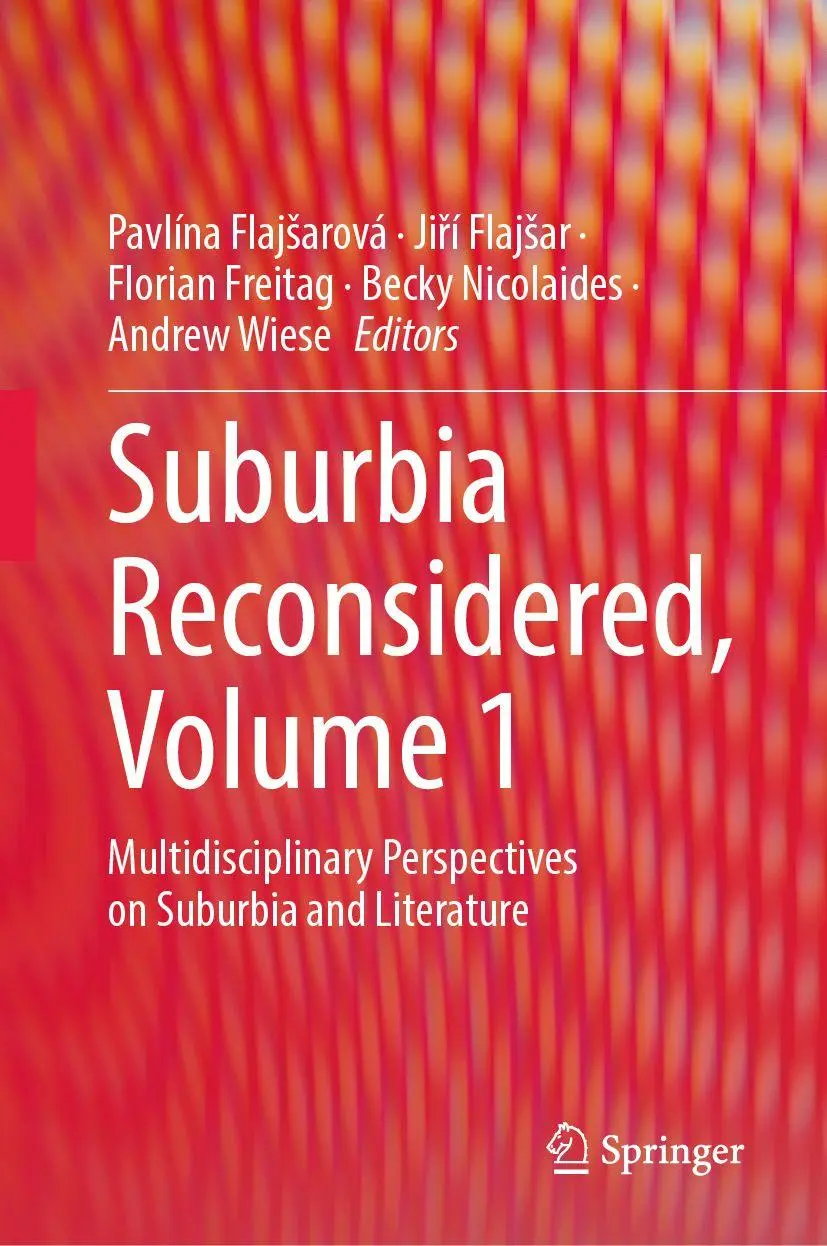 Suburbia Reconsidered, Volume 1: Multidisciplinary Perspectives on Suburbia and Literature