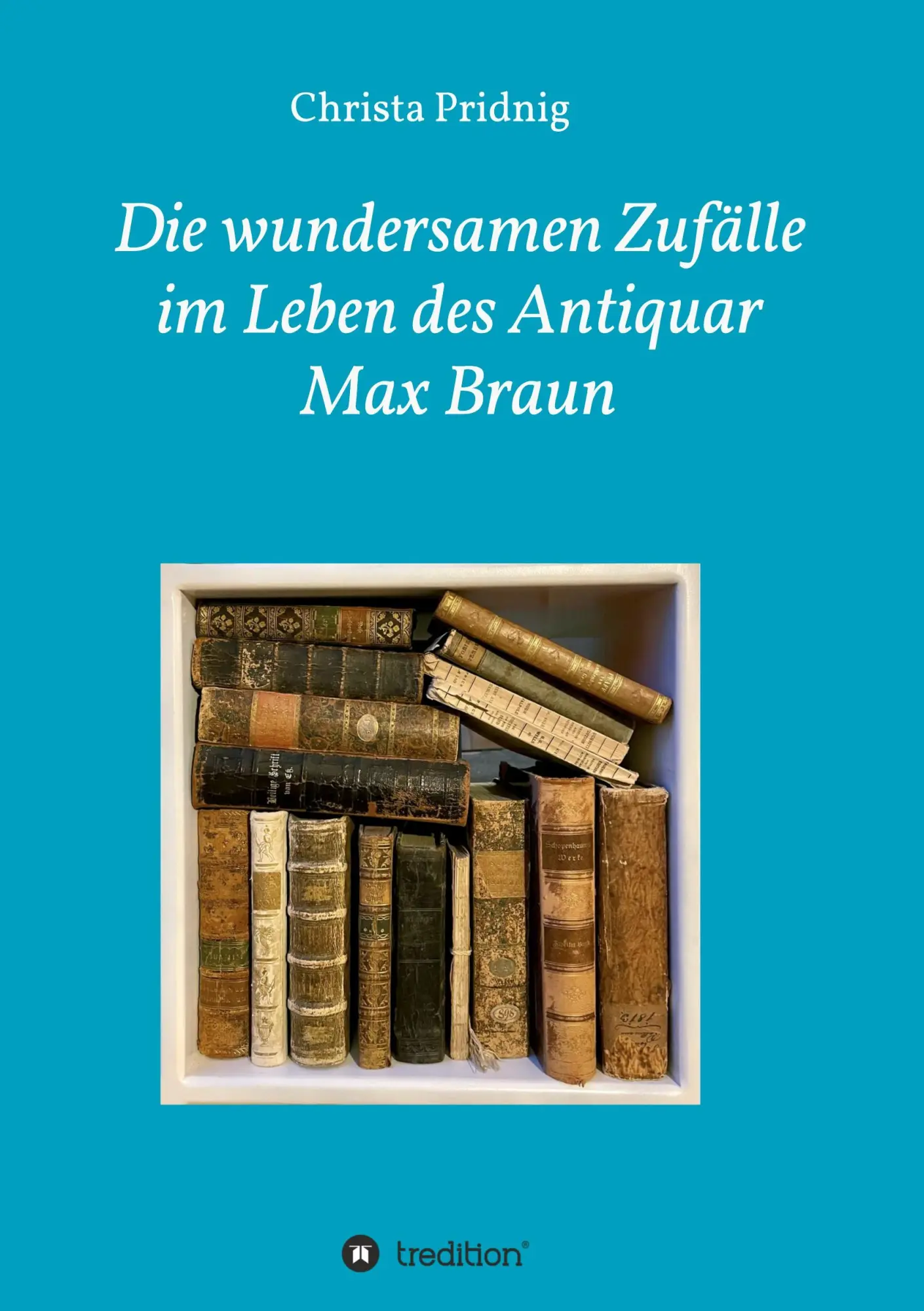 Cover: 9783347317864 | Die wundersamen Zufälle im Leben des Antiquar Max Braun | Pridnig