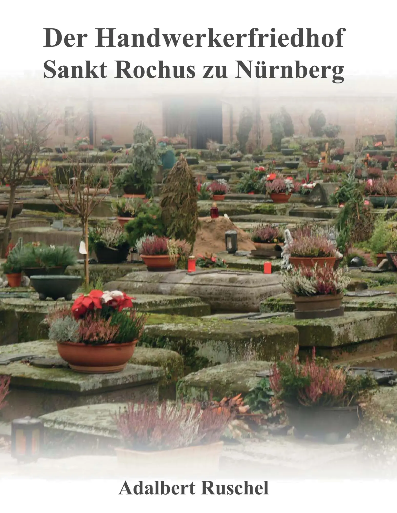 Cover: 9783735707864 | Der Handwerkerfriedhof Sankt Rochus zu Nürnberg | Adalbert Ruschel