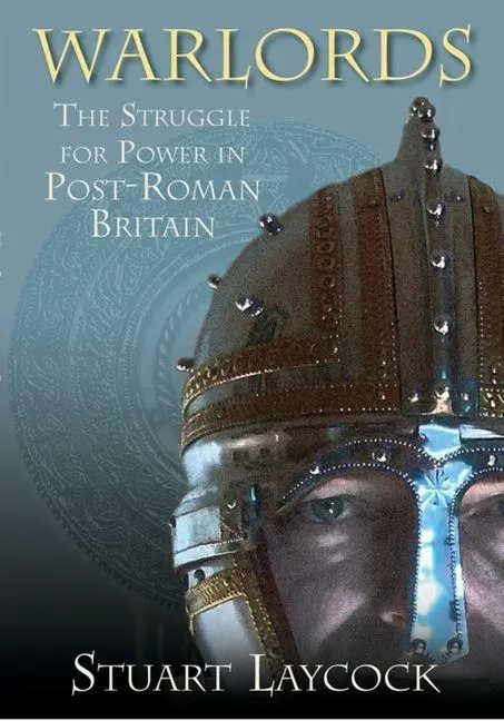 Cover: 9780752447964 | Warlords | The Struggle for Power in Post-Roman Britain | Laycock