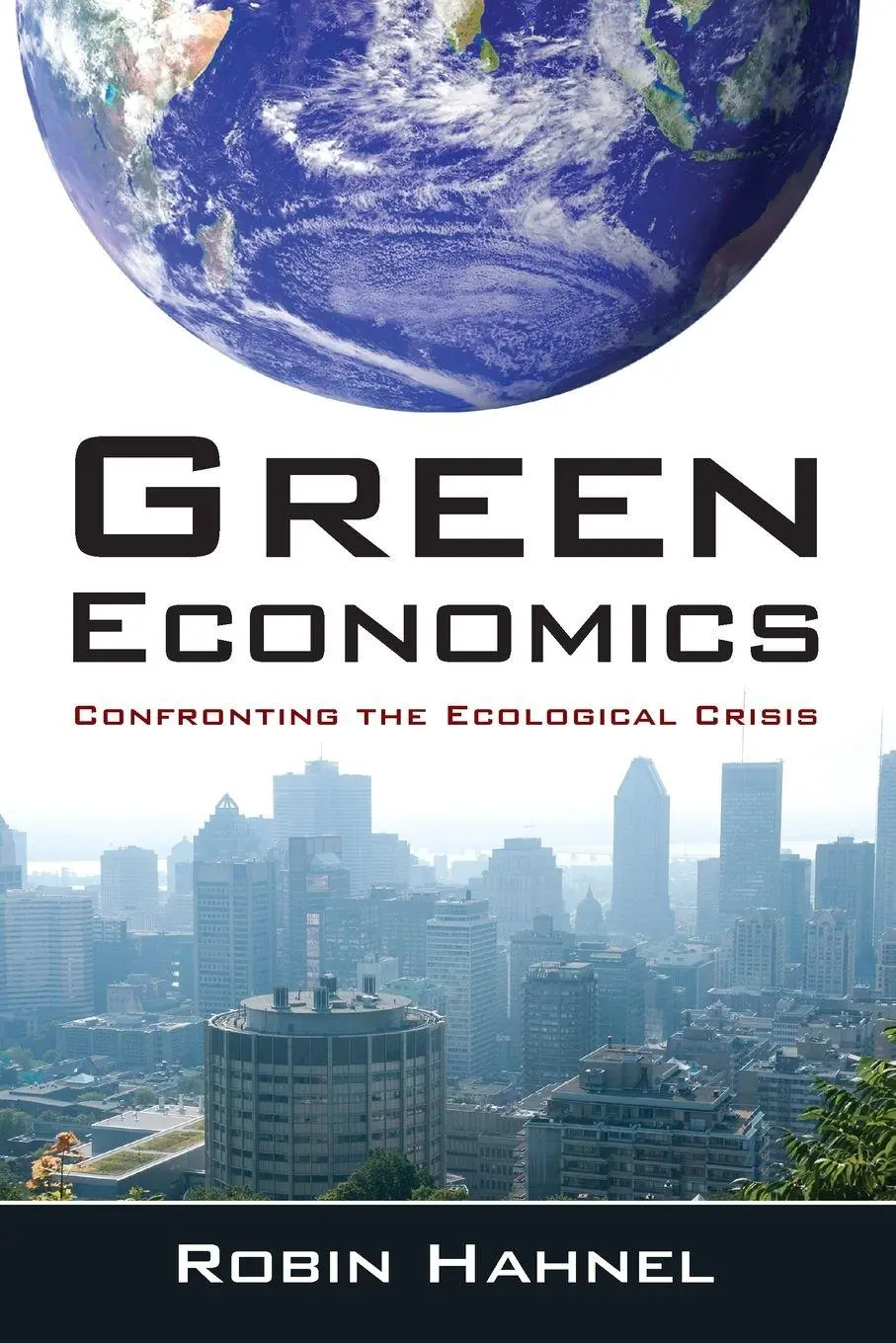 Cover: 9780765627964 | Green Economics | Confronting the Ecological Crisis | Robin Hahnel