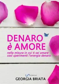 Cover: 9791220227964 | Denaro è amore - Nella misura in cui ti sai amare così sperimenti...