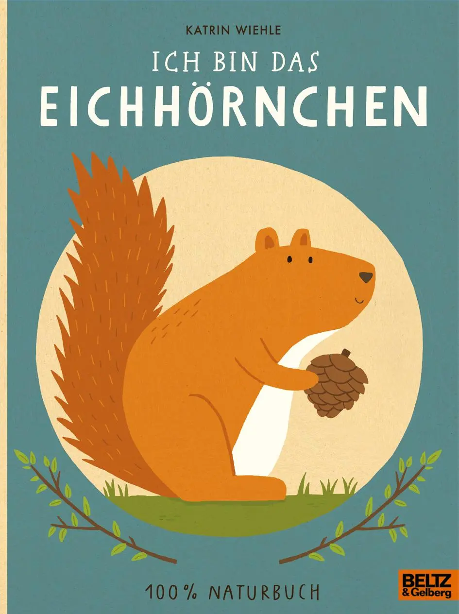 Cover: 9783407758064 | Ich bin das Eichhörnchen | Katrin Wiehle | Buch | 16 S. | Deutsch