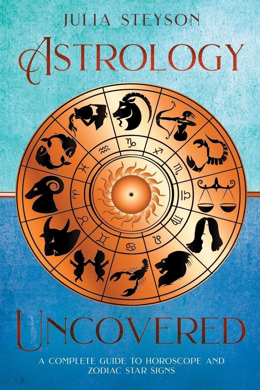 Cover: 9781838458164 | Astrology Uncovered | A Guide To Horoscopes And Zodiac Signs | Steyson