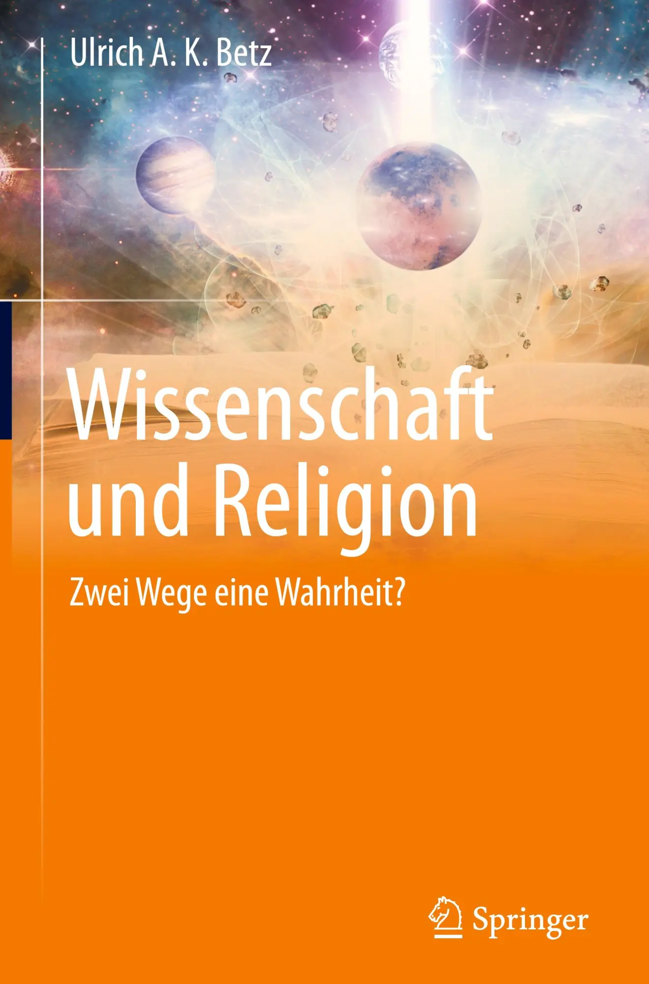 Cover: 9783031758164 | Wissenschaft und Religion | Zwei Wege eine Wahrheit? | Betz | Buch Cover: 9783031758164 | Wissenschaft und Religion | Zwei Wege eine Wahrheit? | Betz | Buch