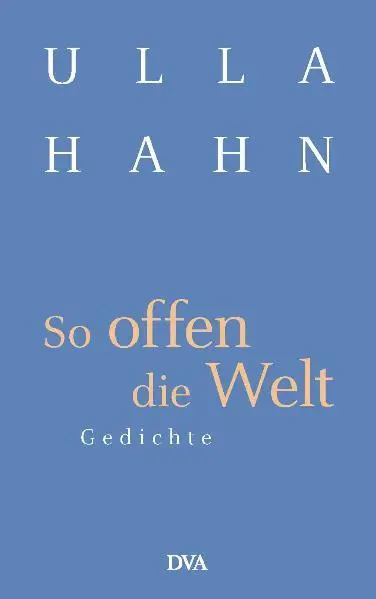 Cover: 9783421058164 | So offen die Welt | Ulla Hahn | Buch | Lyrik (DVA Dt.Verlags-Anstalt)