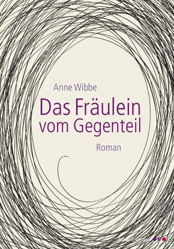 Cover: 9783898418164 | Das Fräulein vom Gegenteil | Roman | Anne Wibbe | Taschenbuch | 2016