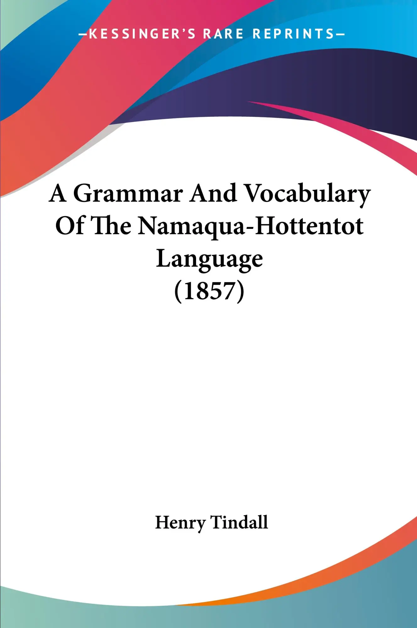 Cover: 9781120118264 | A Grammar And Vocabulary Of The Namaqua-Hottentot Language (1857)