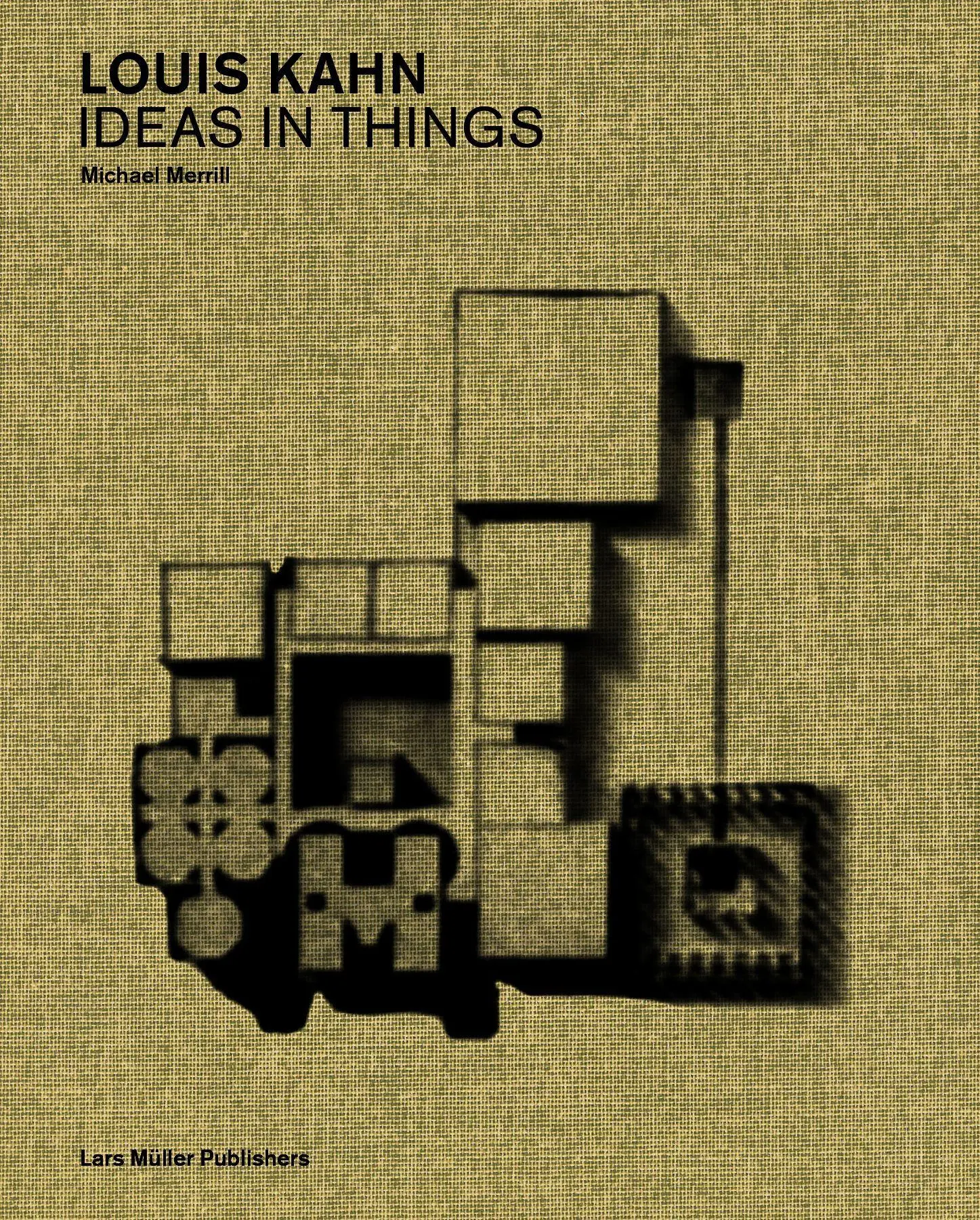 Louis Kahn: Ideas in Things