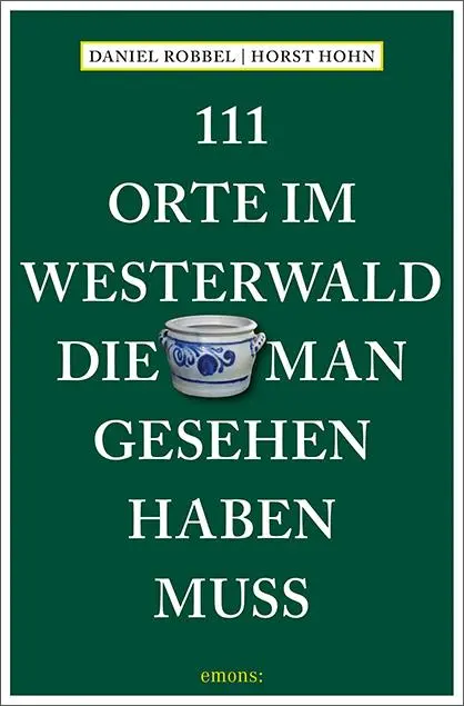 Cover: 9783740828264 | 111 Orte im Westerwald, die man gesehen haben muss | Reiseführer