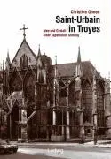 Cover: 9783933598264 | Saint-Urbain in Troyes. Idee und Gestalt einer päpstlichen Stiftung.
