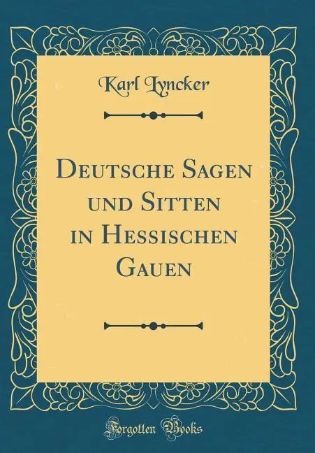 Cover: 9780366828364 | Lyncker, K: Deutsche Sagen und Sitten in Hessischen Gauen (C | Lyncker