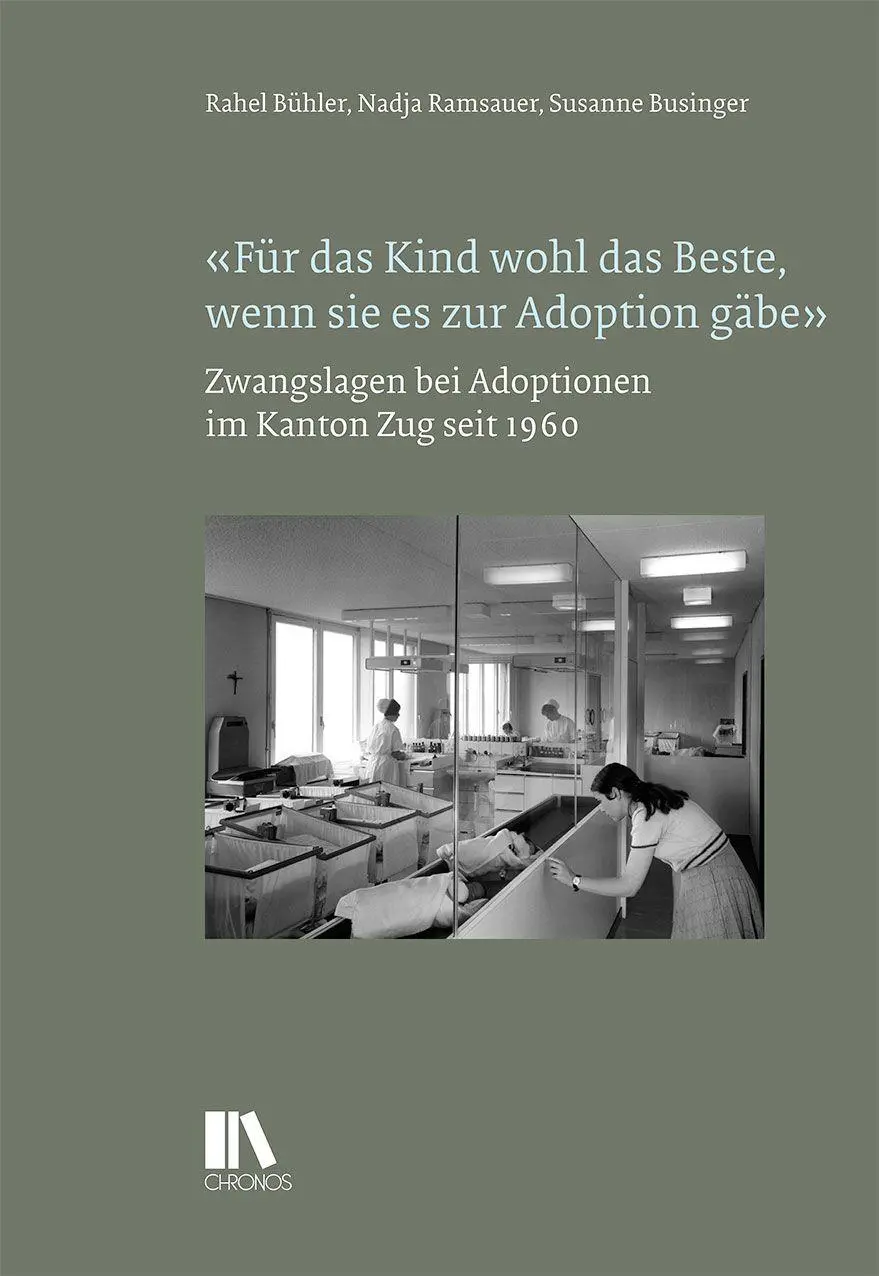 «Für das Kind wohl das Beste, wenn sie es zur Adoption gäbe»: Zwangslagen bei Adoptionen im Kanton Zug seit 1960