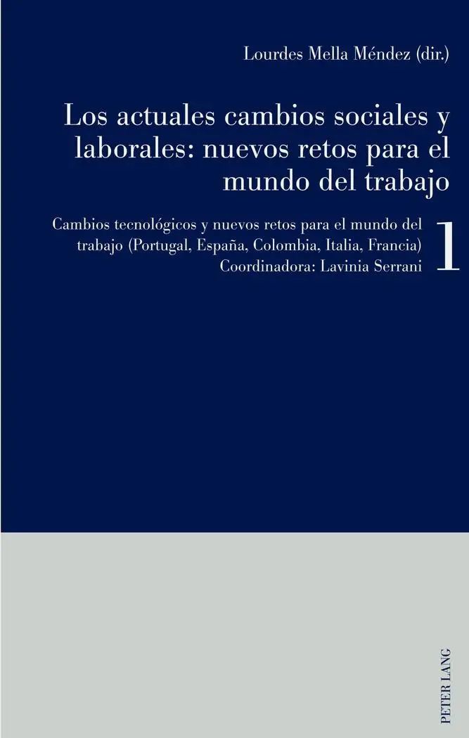 Los actuales cambios sociales y laborales: nuevos retos para el mundo del trabajo: Libro 1: Cambios tecnológicos y nuevos retos para el mundo del trabajo (Portugal, España, Colombia, Italia, Francia)