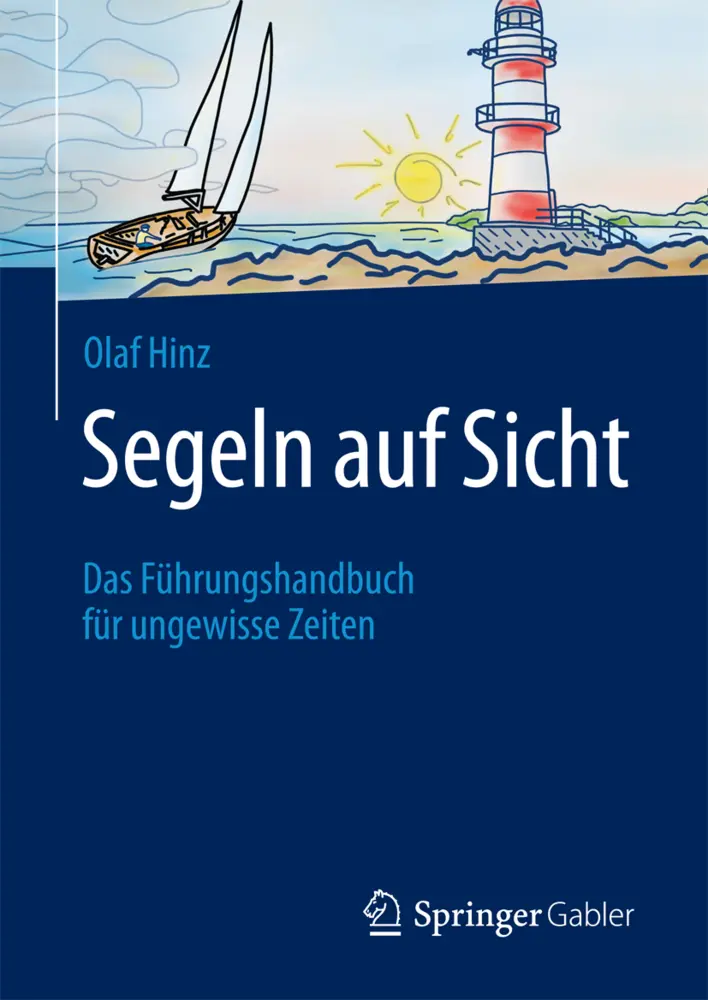 Cover: 9783658058364 | Segeln auf Sicht | Das Führungshandbuch für ungewisse Zeiten | Hinz