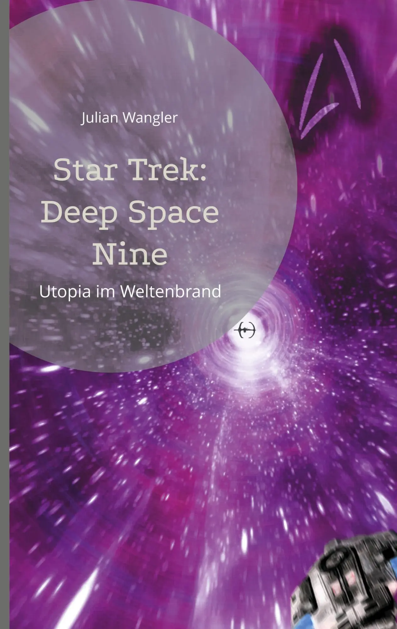 Cover: 9783769318364 | Star Trek: Deep Space Nine | Utopia im Weltenbrand | Julian Wangler