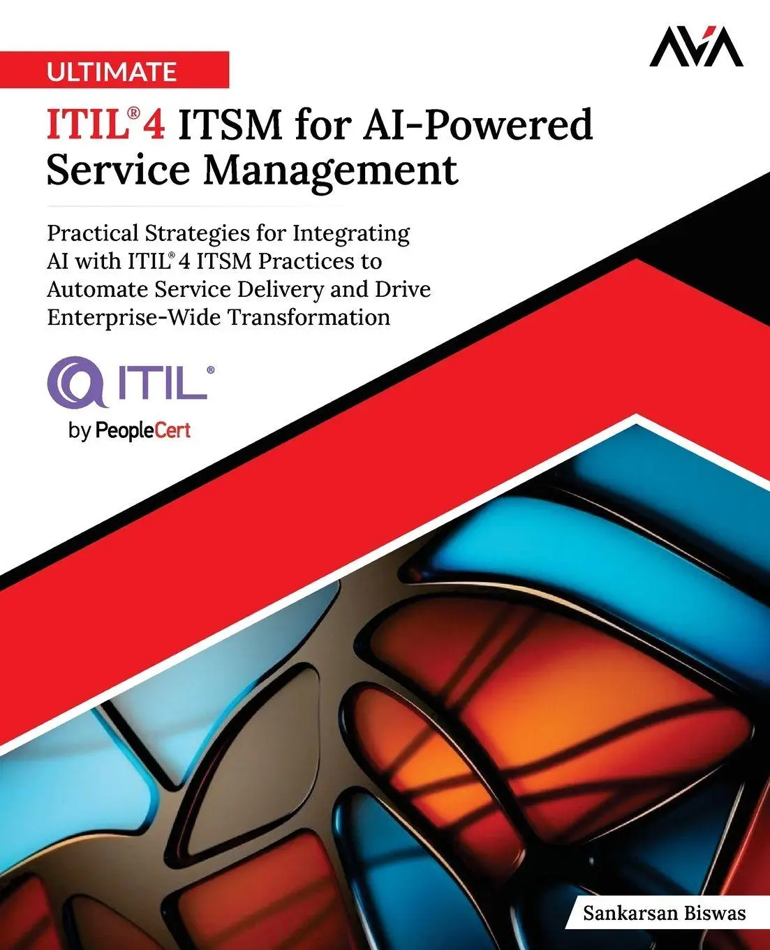 Cover: 9789349888364 | Ultimate ITIL® 4 ITSM for AI-Powered Service Management | Biswas