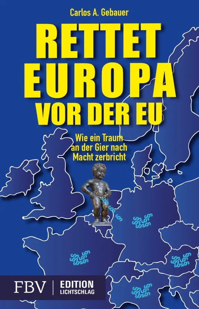 Cover: 9783898798464 | Rettet Europa vor der EU | Carlos A. Gebauer | Taschenbuch | 272 S.