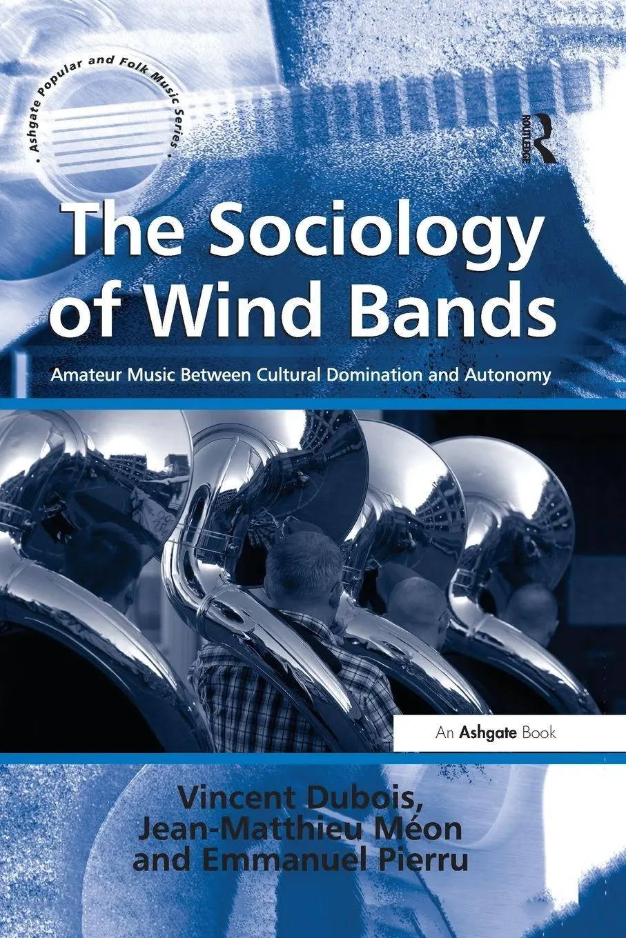 Cover: 9781138248564 | The Sociology of Wind Bands | Vincent Dubois (u. a.) | Taschenbuch