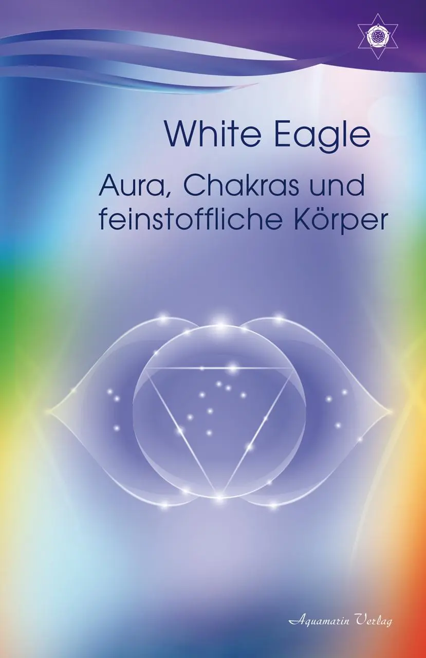 Cover: 9783894278564 | Aura, Chakras und feinstoffliche Körper | White Eagle | Taschenbuch