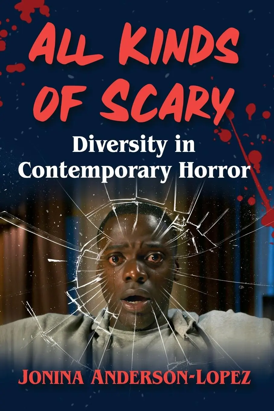 Cover: 9781476688664 | All Kinds of Scary | Diversity in Contemporary Horror | Anderson-Lopez
