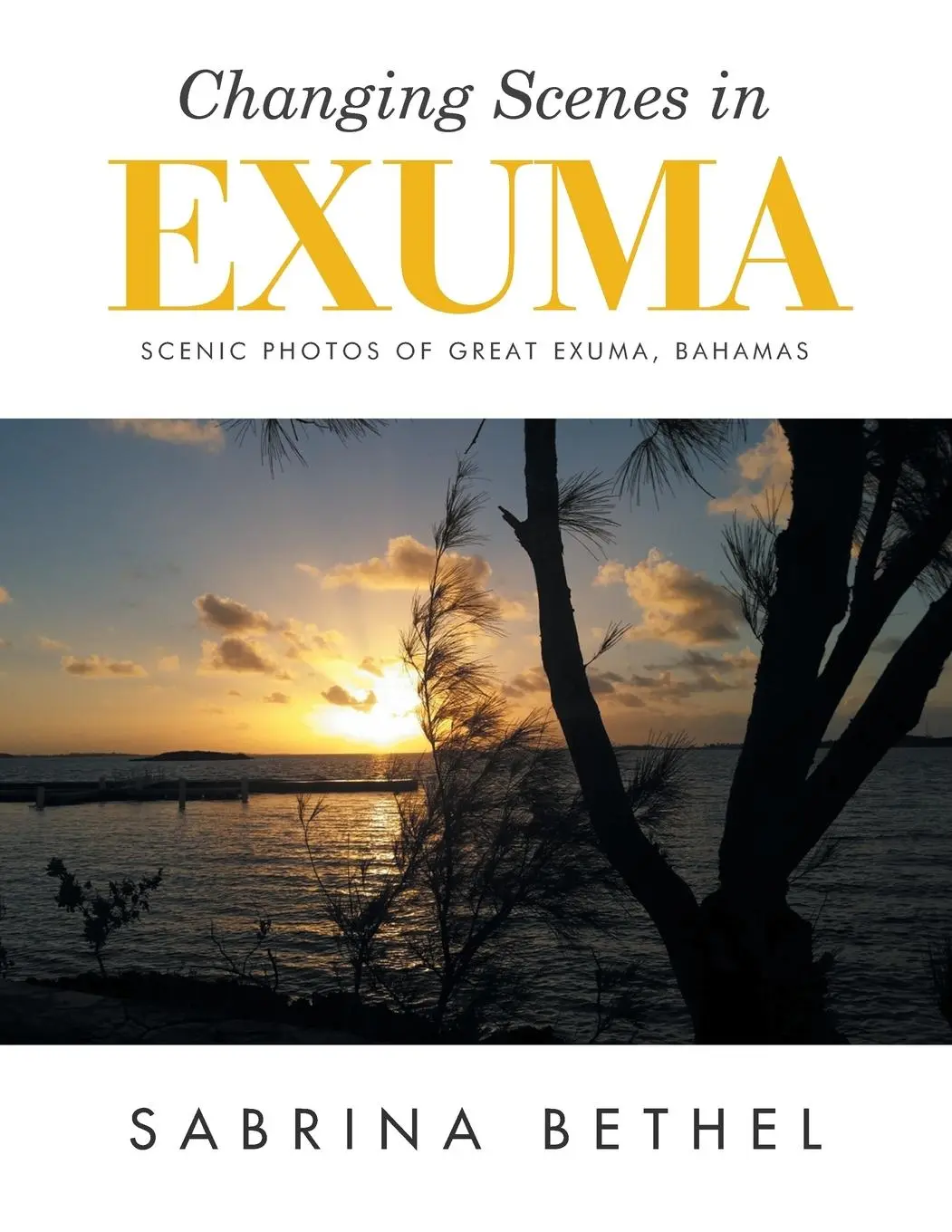 Cover: 9781524578664 | Changing Scenes in Exuma | Scenic Photos of Great Exuma, Bahamas