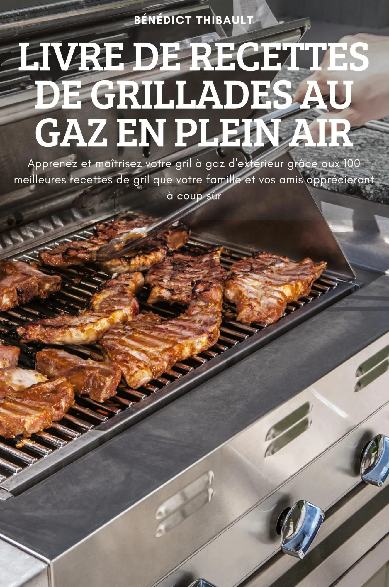 Cover: 9781837898664 | LIVRE DE RECETTES DE GRILLADES AU GAZ EN PLEIN AIR | Bénédict Thibault