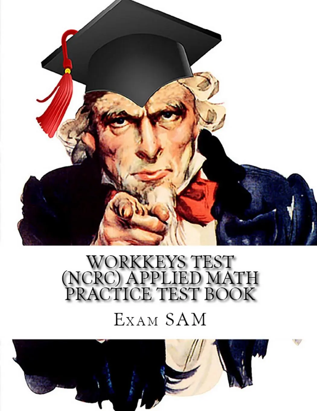 Cover: 9780999808764 | Workkeys Test (NCRC) Applied Math Practice Test Book | Exam Sam | Buch